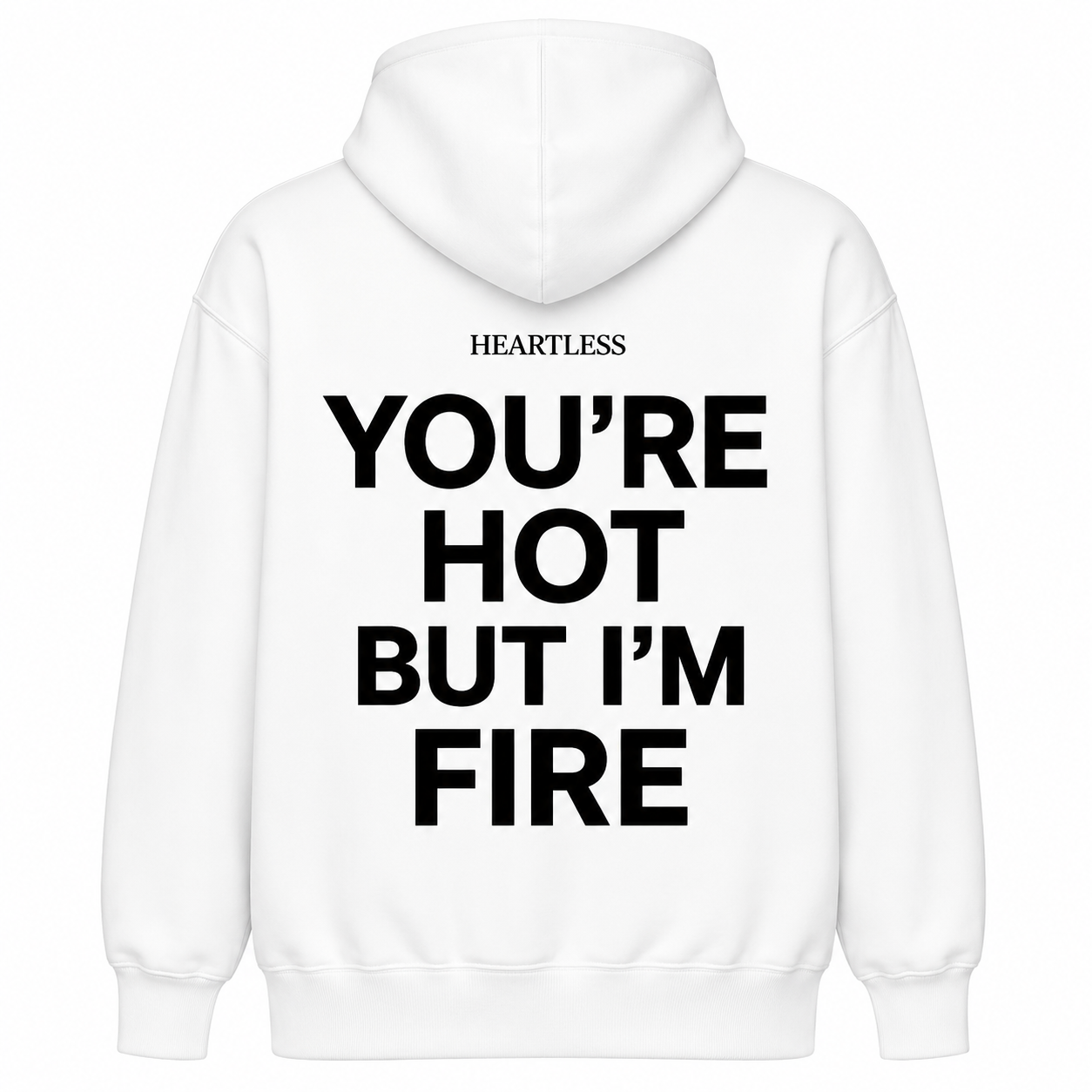 Heartless "You're Hot But I'm Fire" Hoodie