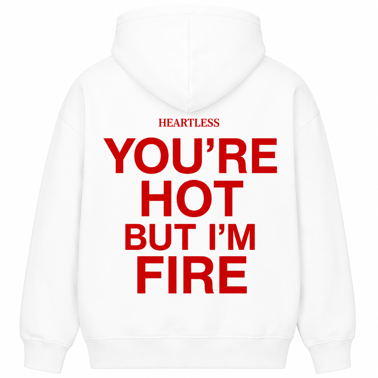 Heartless "You're Hot But I'm Fire" Hoodie