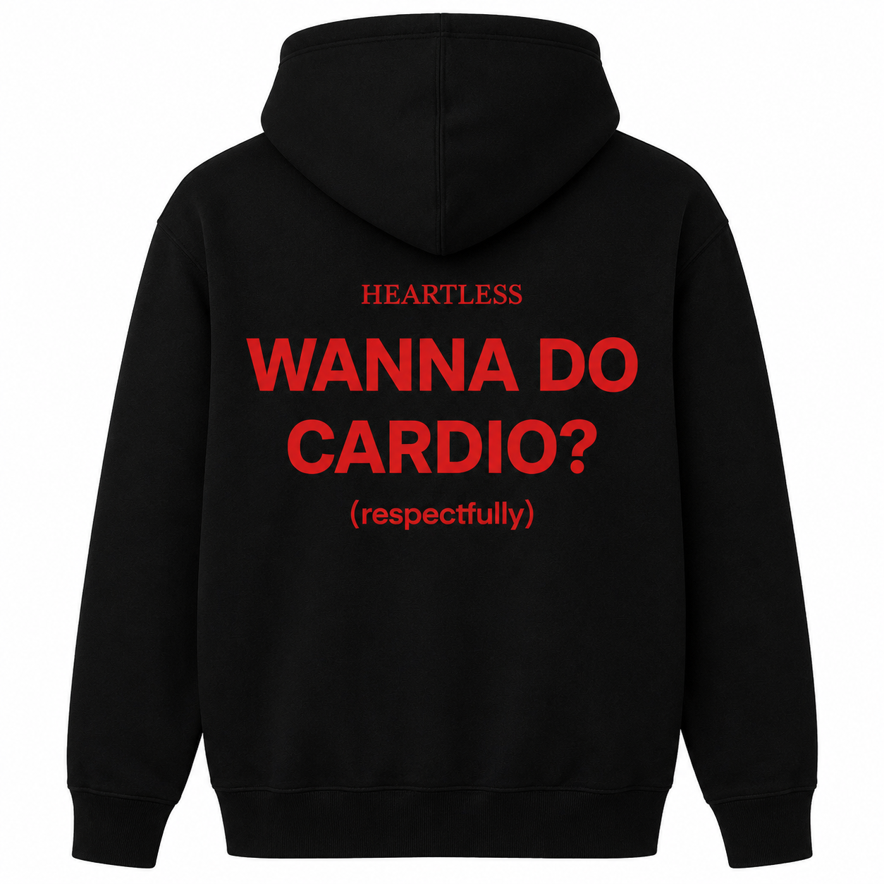 Heartless "Wanna Do Cardio? (Respectfully)"  Hoodie
