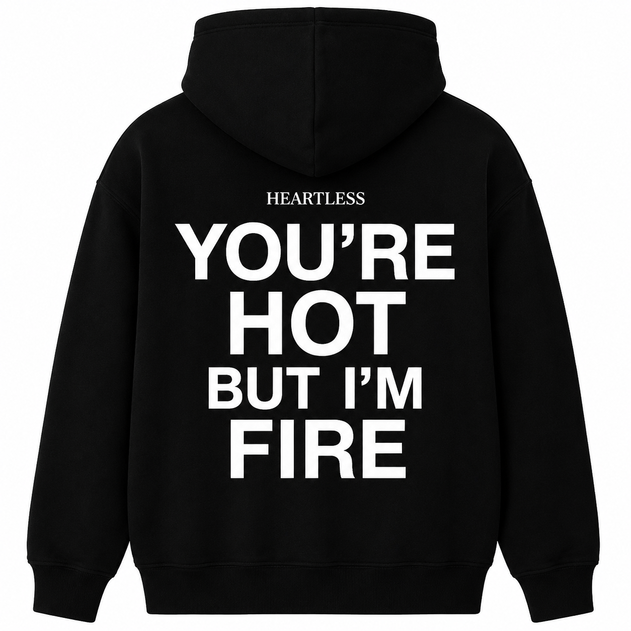 Heartless "You're Hot But I'm Fire" Hoodie