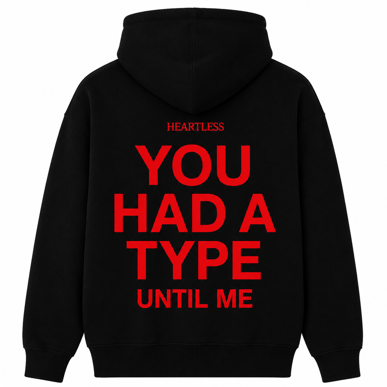 Heartless "You Had A Type Until Me" Hoodie