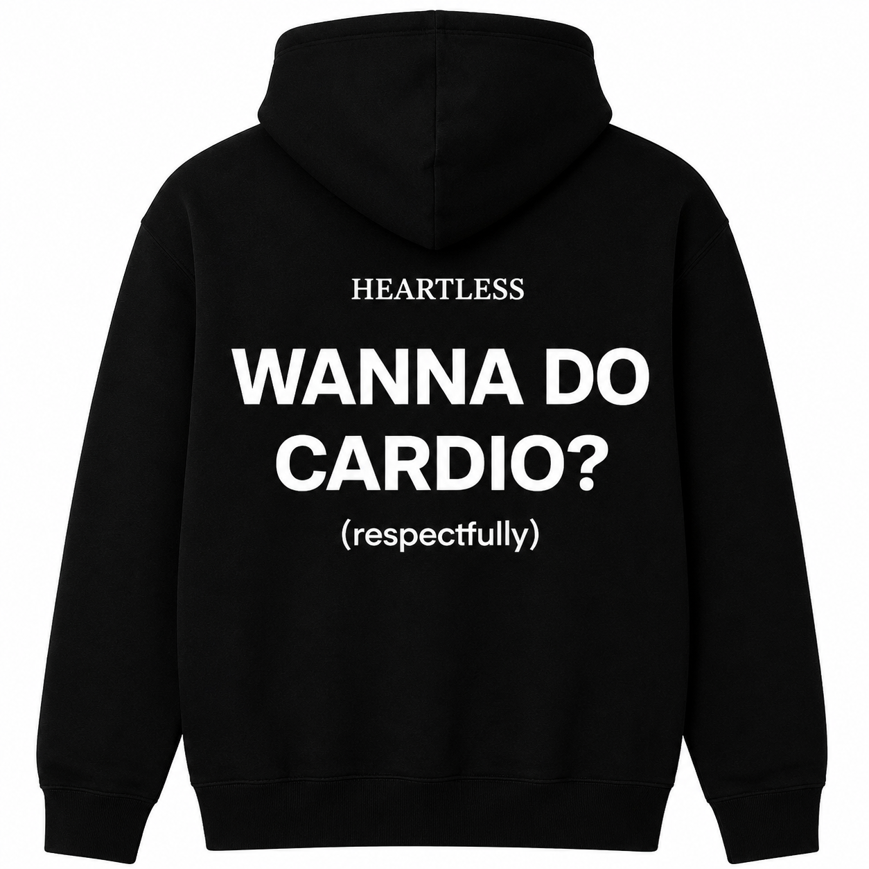 Heartless "Wanna Do Cardio? (Respectfully)"  Hoodie