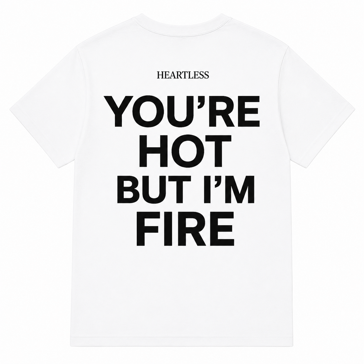 Heartless "You're Hot But I'm Fire" T-Shirt