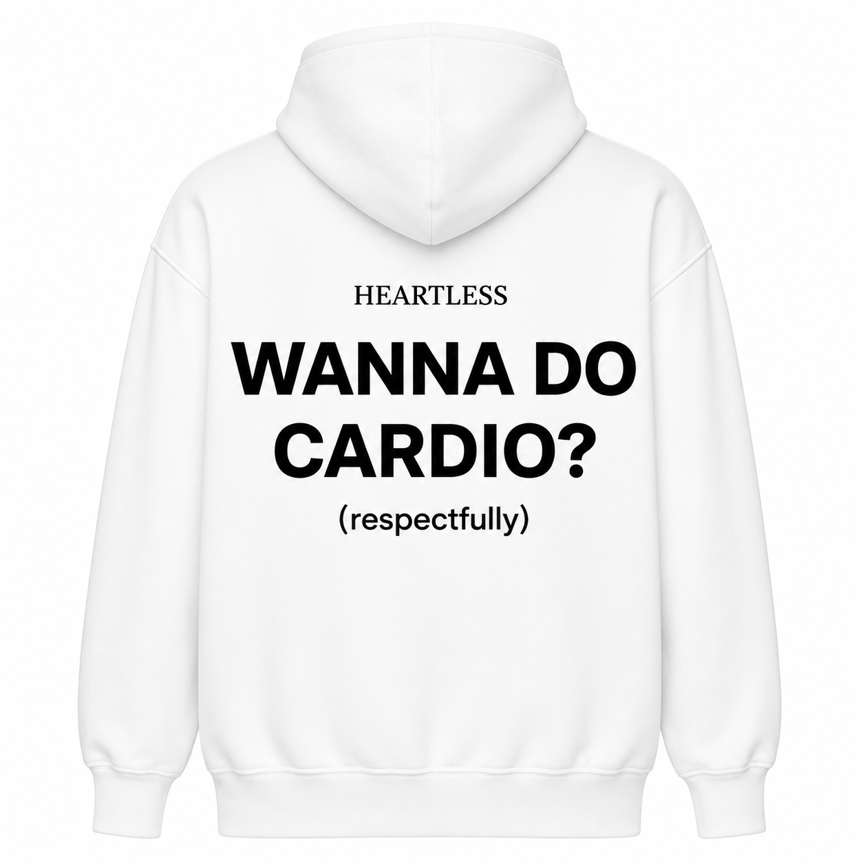 Heartless "Wanna Do Cardio? (Respectfully)"  Hoodie