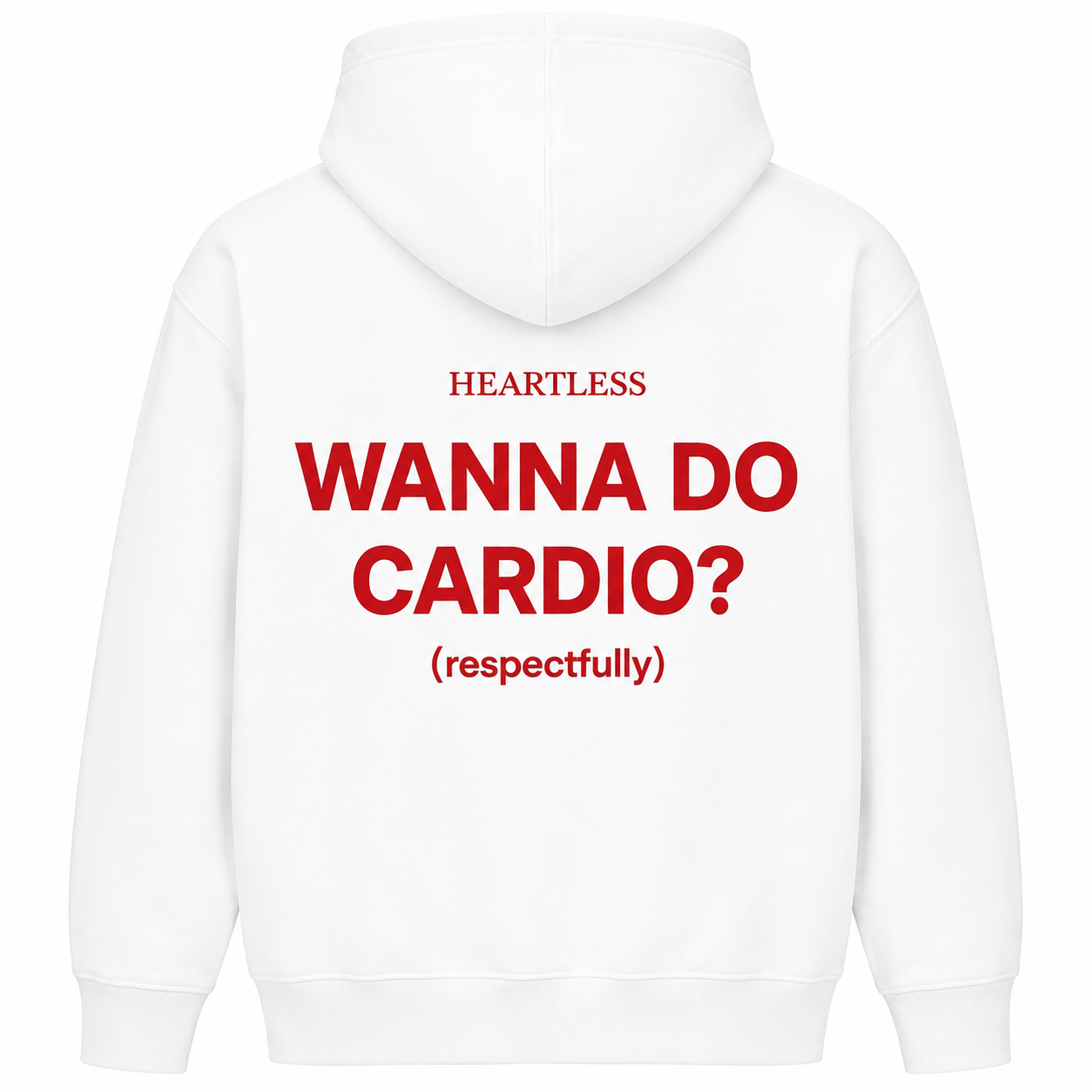 Heartless "Wanna Do Cardio? (Respectfully)"  Hoodie