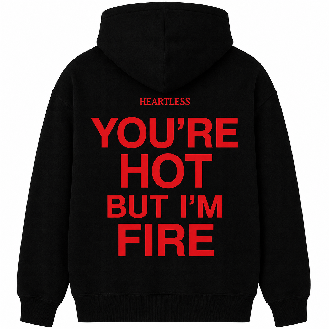 Heartless "You're Hot But I'm Fire" Hoodie