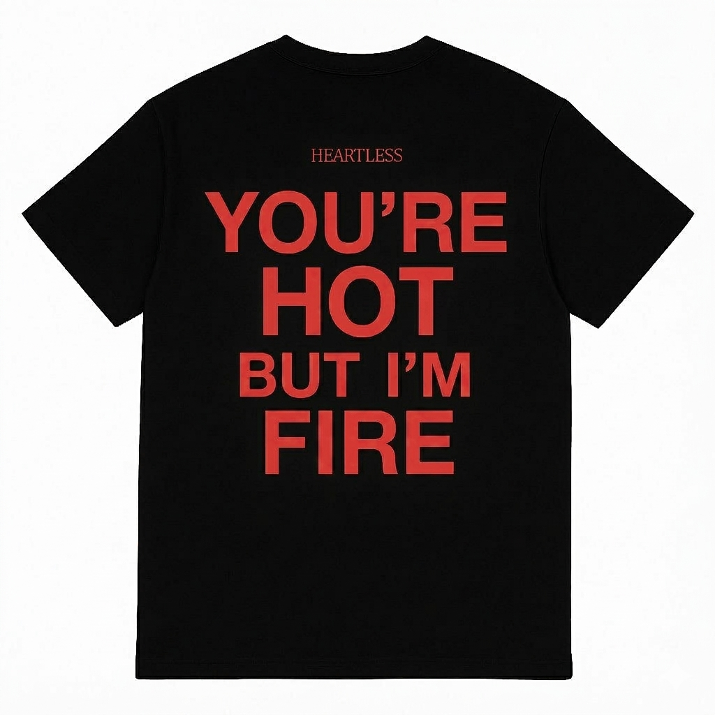 Heartless "You're Hot But I'm Fire" T-Shirt
