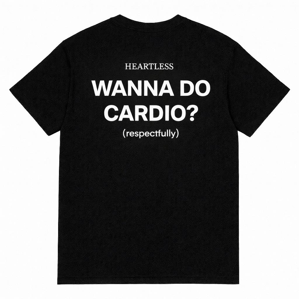 Heartless "Wanna Do Cardio? (Respectfully)" T-Shirt